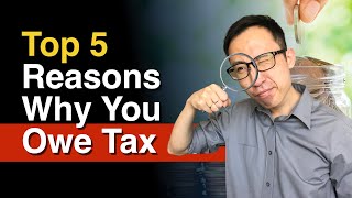 Top 5 Reasons Why You Owe Tax This Year