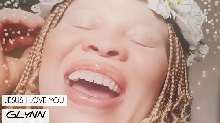 GLYNN - Jesus I Love You