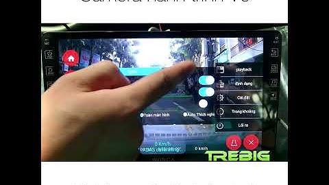 Trên tay Camera hành trình tích hợp màn hình Android V6, rẻ, đẹp, bền, chất lượng tốt.