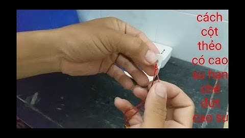 Chia sẻ cách cột thẻo có vòng cao su ko bị nổ cho ae chơi thẻo có vòng cao su