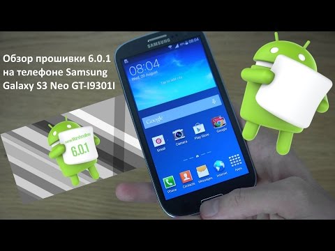 Overview of the firmware Android 6.0.1 on the phone Samsung Galaxy S3 Neo GT-I9301I