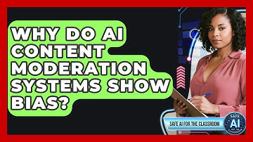 Why Do AI Content Moderation Systems Show Bias? - Safe AI for The Classroom