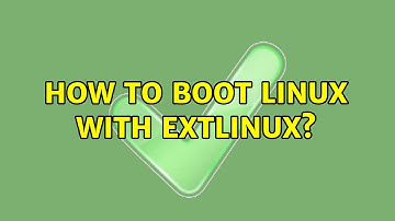 How to boot Linux with extlinux? (3 Solutions!!)