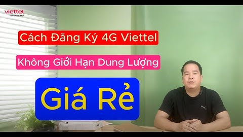 Cách đăng ký 4G Viettel không giới hạn: Trải nghiệm siêu tốc, không lo về dung lượng! Giá Cực Rẻ!