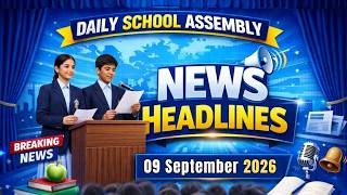 Details School Assembly Today's News Headlines for 09 September 2026 in English Update