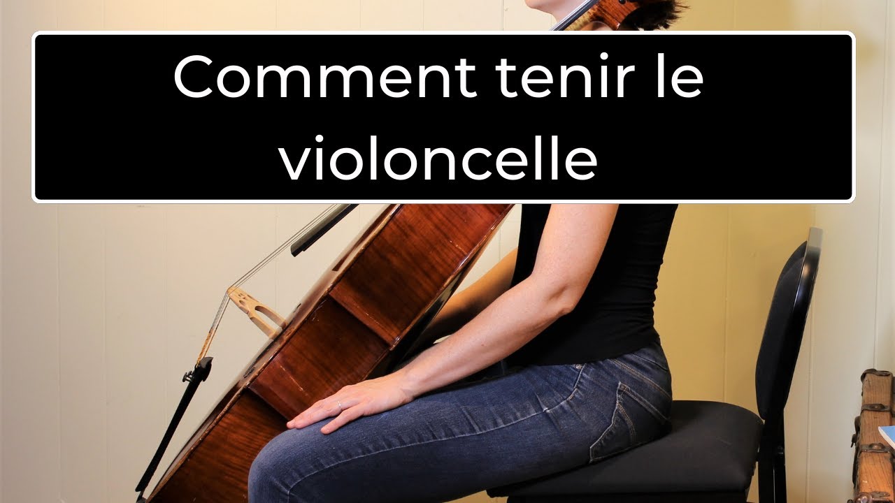 Comment tenir le violoncelle : la posture de base