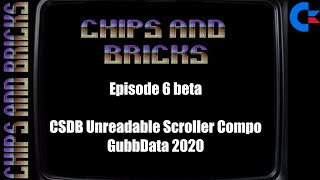 ChipsAndBricks episode 6 beta - CSDB Unreadable Scroller Compo & Gubbdata 2020