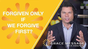 Forgiven Only IF We Forgive First? | Andrew Farley