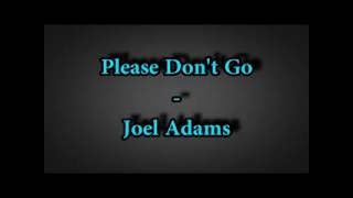 Please Don't Go - Joel Adams (Lyrics)