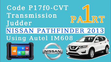 Code P17F0-CVT transmission judder on a 2013 Nissan Pathfinder using Autel IM608 #1