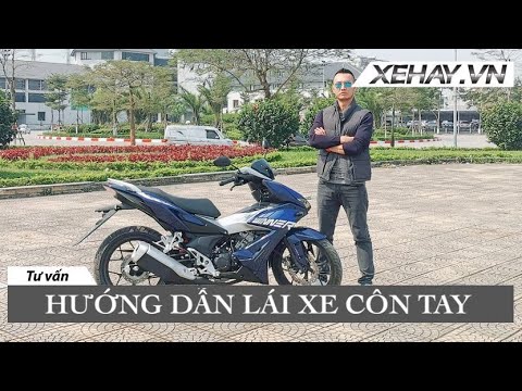 Hướng dẫn lái xe Côn Tay đơn giản - "Bách phát Bách trúng" |XEHAY.VN|