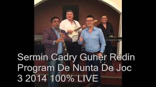 Sermin Cadry Guner Redin Program De Nunta De Joc 3 100% LIVE