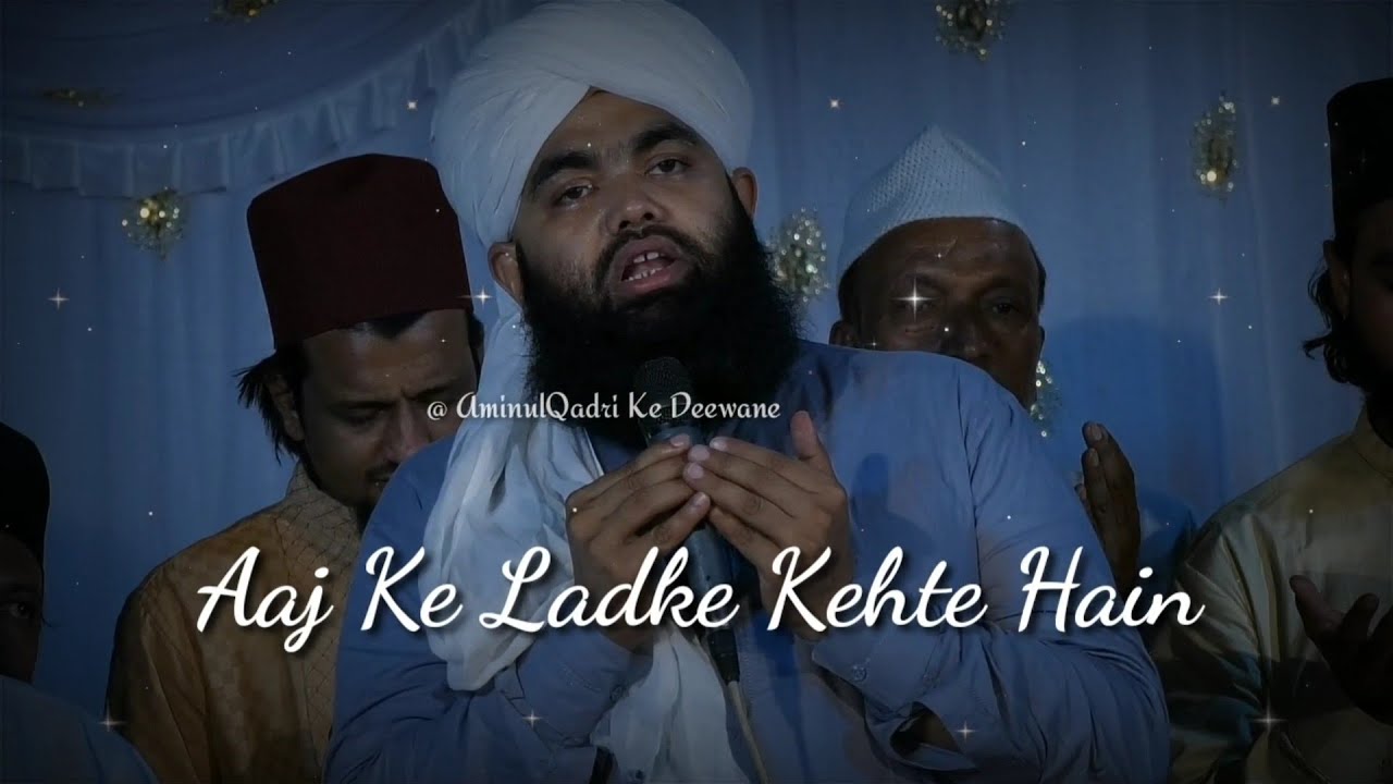 Aaj Ke Ladke Kehte Haill Sayyed Aminul Qadri New WhatsApp Status Video 