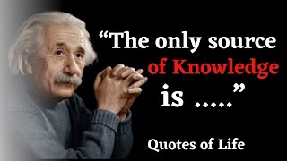 Albert Einstein quotes of Life | “The only source of knowledge is...” Net Worth
