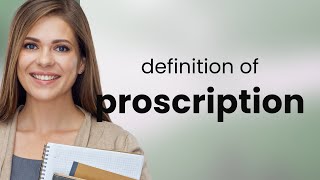 Proscription | meaning of PROSCRIPTION