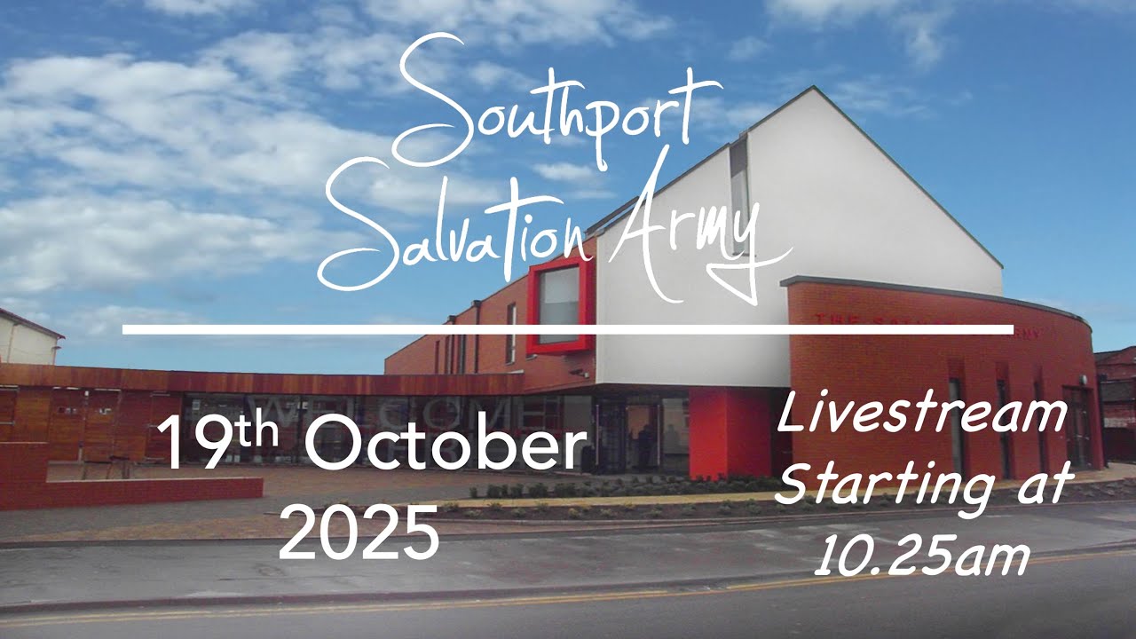 Southport Salvation Army, Sunday Worship Livestream - 19th October 2025