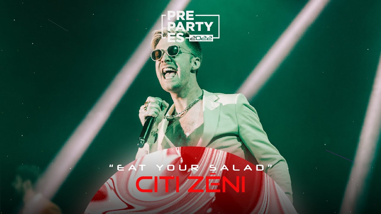 Citi Zeni - "Eat Your Salad" - Letonia 🇱🇻  | PrePartyES 2022