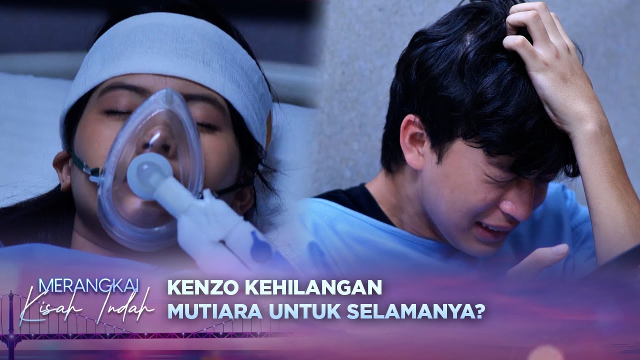 APAAA?!! Mutiara Meninggal, Kenzo Sangat Terpukul dan Kehilangan | Merangkai Kisah Indah - Eps 129
