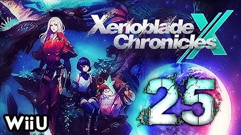Xenoblade Chronicles X Walkthrough Part 25 (WiiU) English No Commentary