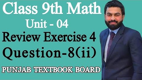 Class 9th Math Unit 4-Review Exercise 4 Q8 (ii)- Review Exercise 4 Question 8 (ii)- PTBB