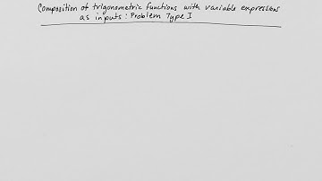 Composition of trigonometric functions with variable expressions as inputs problem type I