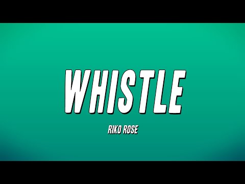 Riko Rose - Whistle (Lyrics)