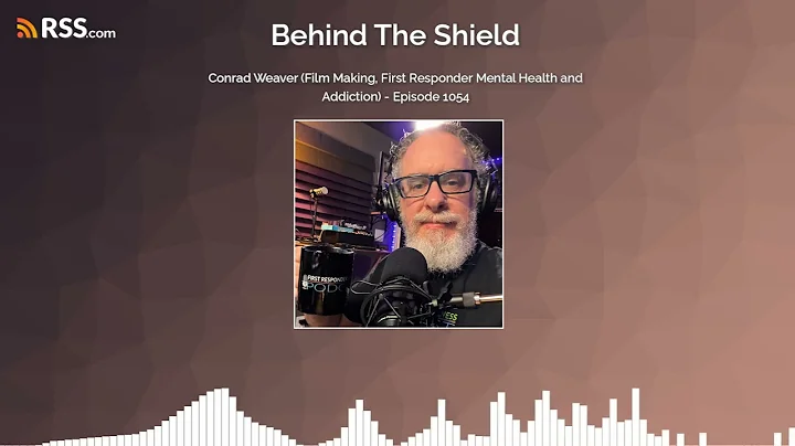 Conrad Weaver (Film Making, First Responder Mental Health and Addiction) - Episode 1054