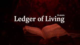 Ledger of Living | M-alasle