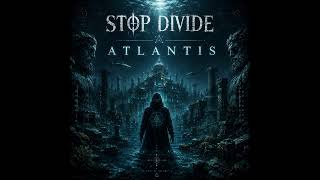 Stop Divide - Atlantis 