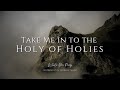 Take Me In To The Holy of Holies  - Soaking Worship Music / While You Pray