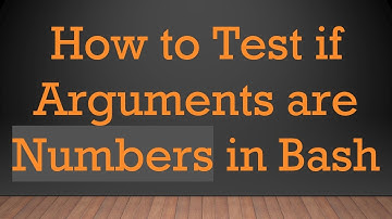 How to Test if Arguments are Numbers in Bash