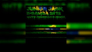 Junior Jack - E-Samba 2012 (Guto Rodrigues Remix) (2023 Remastered)