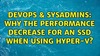 Famous DevOps & SysAdmins: Why the performance decrease for an SSD when using Hyper-V? Net Worth