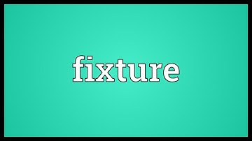 Fixture Meaning