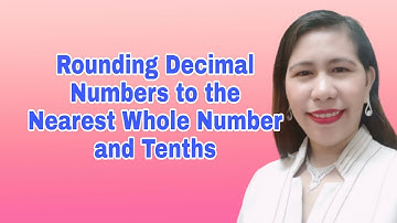 Math 4 Q2 Rounding Decimal Numbers to the Nearest Whole Number and Tenths