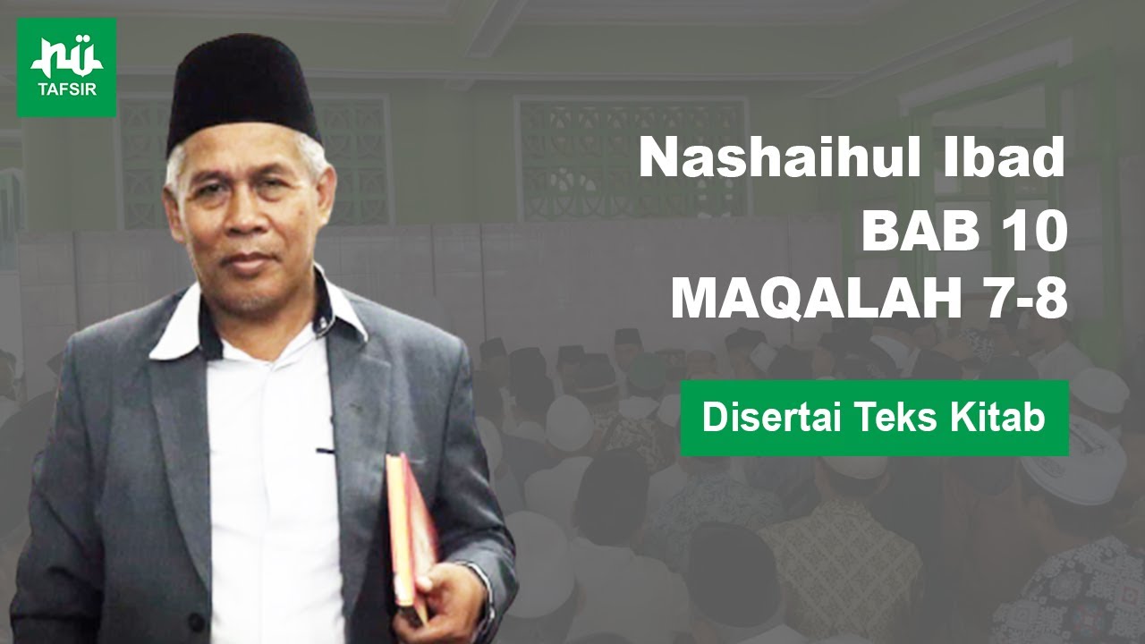 Ngaji Kitab Nashaihul Ibad # Bab 10 Maqalah 7-8 # Disertai Teks Kitab # KH. Marzuqi Mustamar