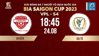 🔴Trực tiếp: AN BIÊN - ĐẠI TỪ | Giải bóng đá 7 người VĐQG Bia Saigon Cup 2023 | VPL-S4