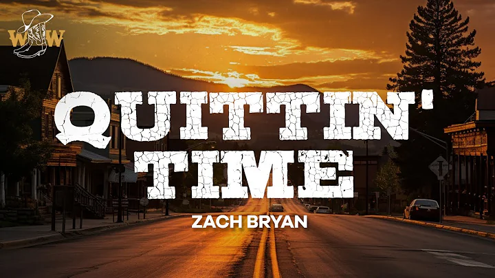 Zach Bryan - Quittin' Time / Lyrics