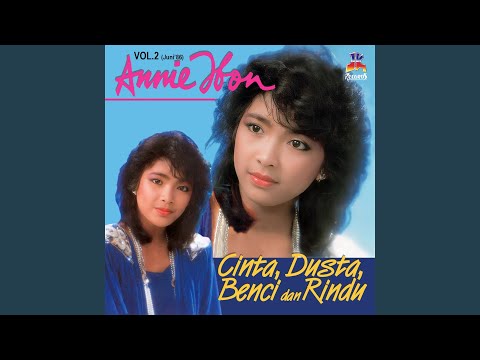 Cinta, Dusta, Benci Dan Rindu - Annie Ibon