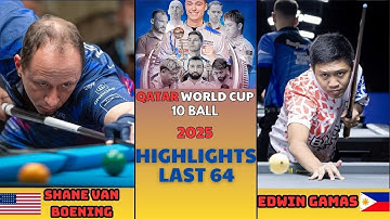 HIGHLIGHTS | SHANE VAN BOENING - EDWIN GAMAS | QATAR WORLD CUP 10 BALL 2025 | LAST 64