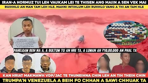 Iran Hormus tuipui leh lei thisen angin a sen vek| Tang tlanchhuak an man| VDP leh JAC thuneihna te