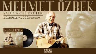 Türküler Mehmet Özbek Bülbüller Düğün Eyler