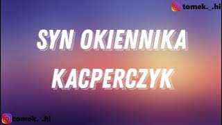 Kacperczyk - Syn okiennika (TEKST/LYRICS)