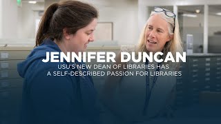 USU s New Dean of Libraries Has a Self-Described Passion for Libraries Jennifer Duncan