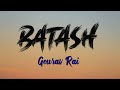 Batash  cover   gourav rai  shashwot khadka  lyrics