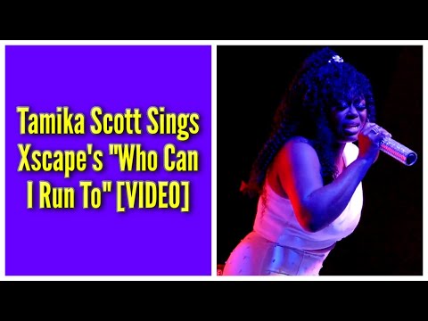 Tamika Scott Sings Xscape's "Who Can I Run To"