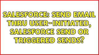 Salesforce: Send email thru User-initiated, salesforce send or triggered sends