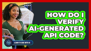 How Do I Verify AI-Generated API Code?