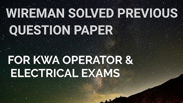 WIREMAN IN TECHNICAL EDUCATION PREVIOUS YEAR QUESTION PAPER FOR KWA OPERATOR AND ELECTRICAL EXAMS