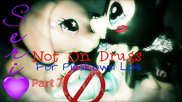 Littlest pet shop: ♬Mep♬ ~ ♥Not On Drugs♥ |Part 7 for Pieskowa Lps|